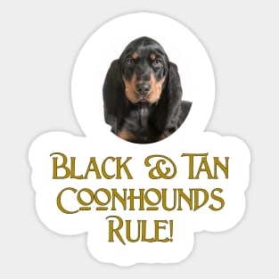 Black & Tan Coonhounds Rule! Sticker